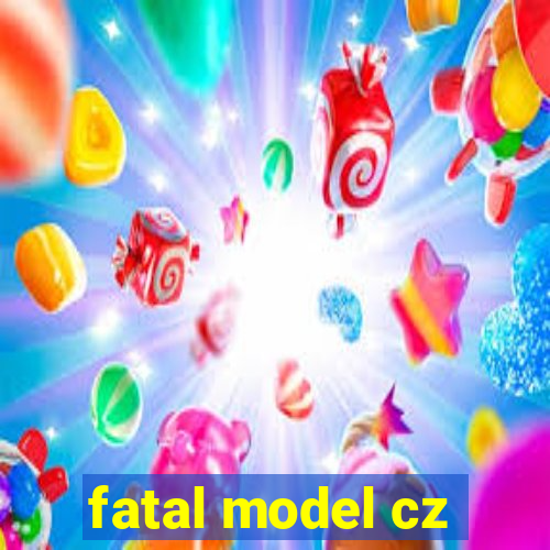 fatal model cz